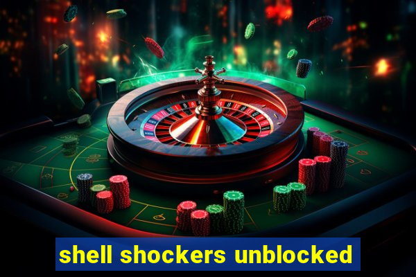 shell shockers unblocked